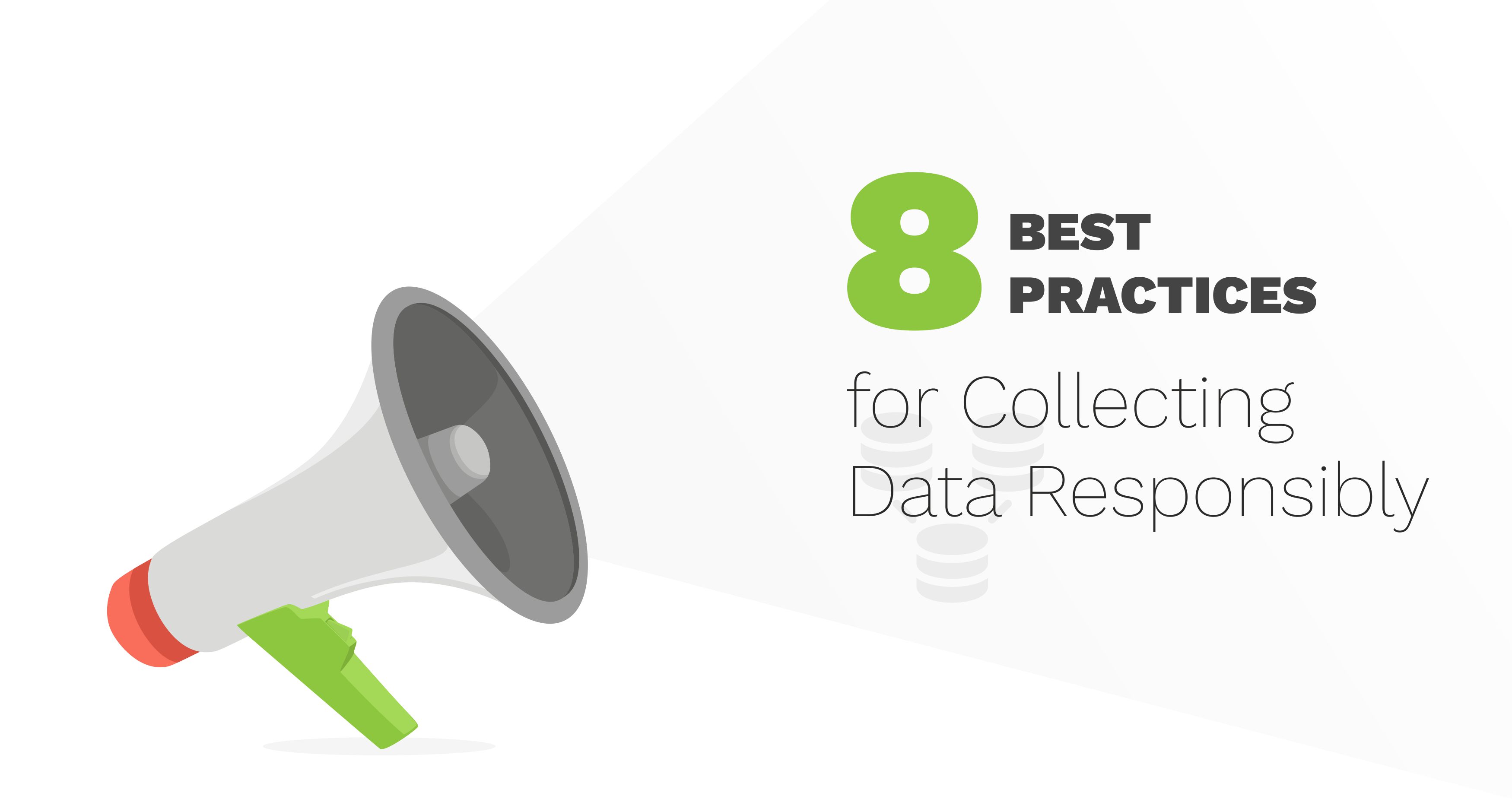 8 Best Practices for Collecting Data Responsibly
