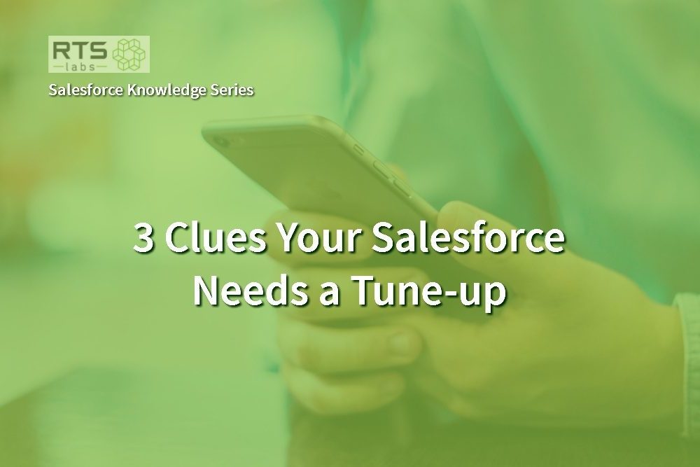 3 clues your Salesforce needs a tune-up