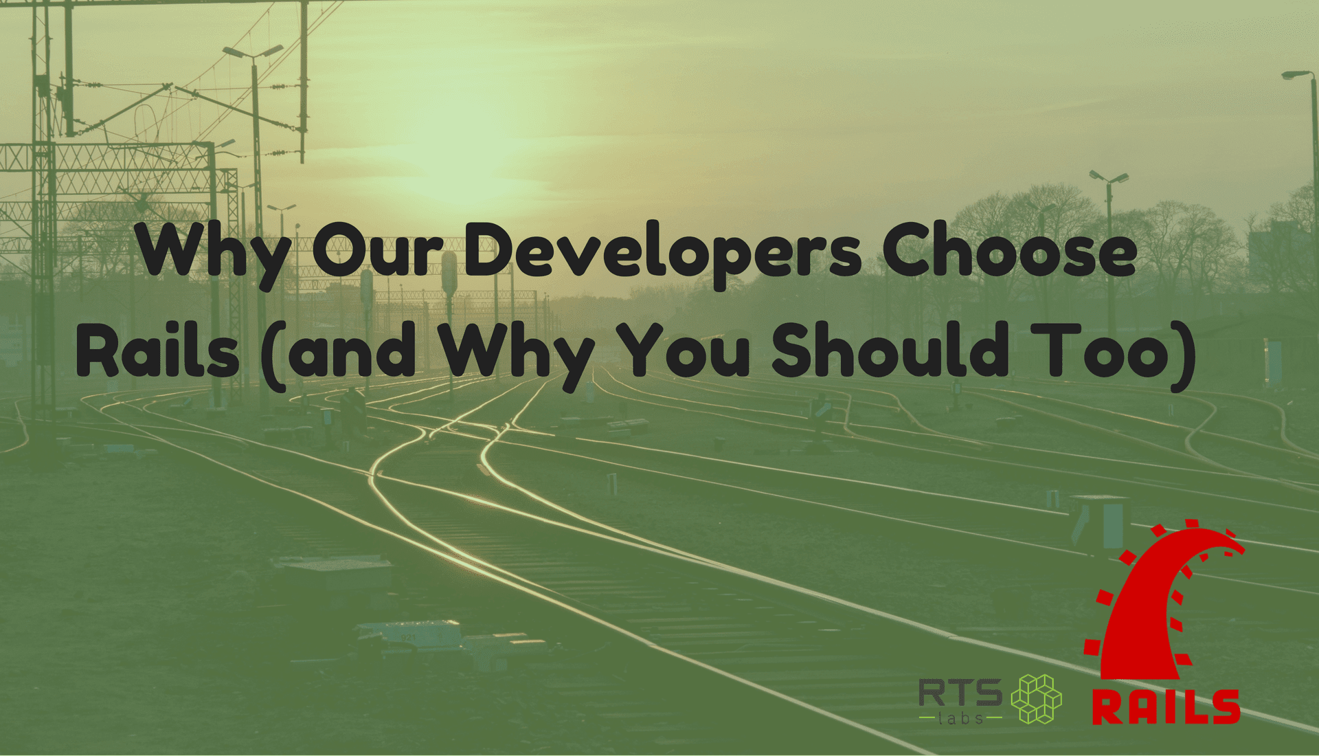 Why Our Developers Choose Rails and Why You Should Too