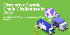 Supply Chain disruption 2022