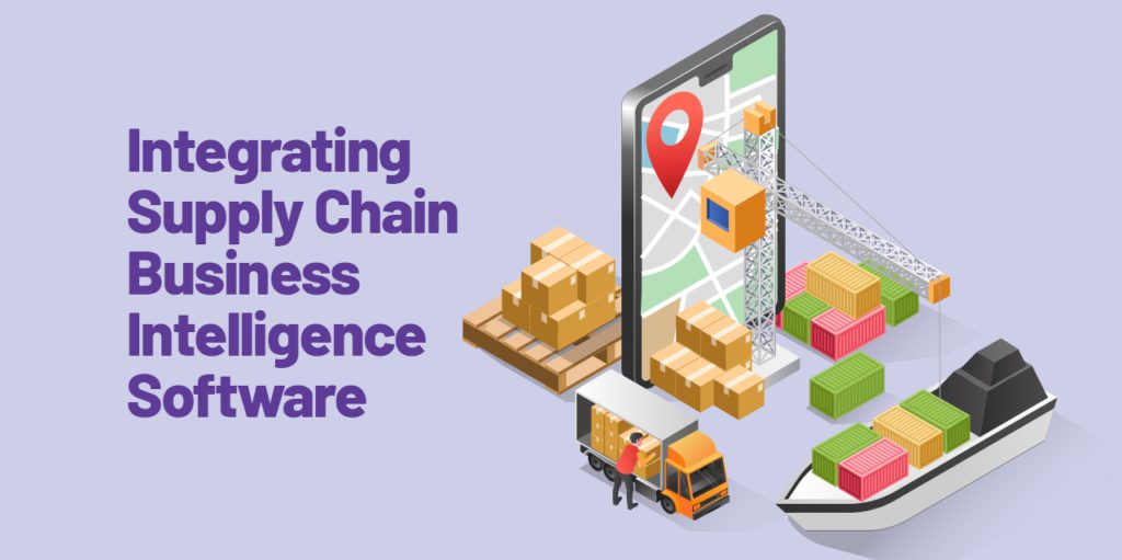 Integrating Supply Chain Business Intelligence Software