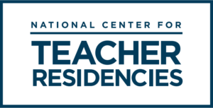 National Center for Teacher Residencies 1